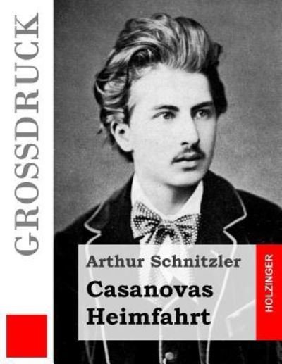 Cover for Arthur Schnitzler · Casanovas Heimfahrt (Grossdruck) (Pocketbok) (2016)