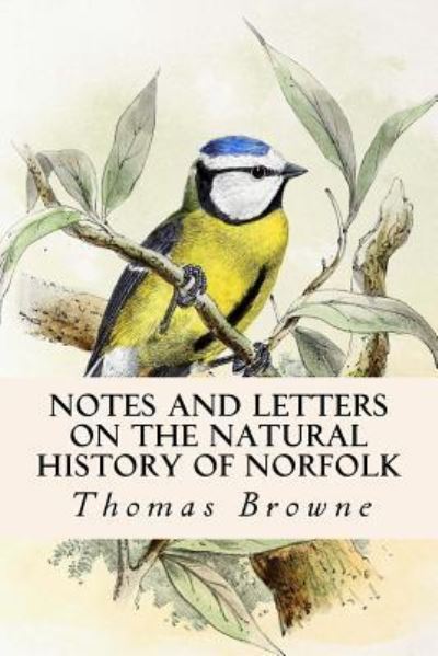 Cover for Thomas Browne · Notes and Letters on the Natural History of Norfolk (Paperback Book) (2016)