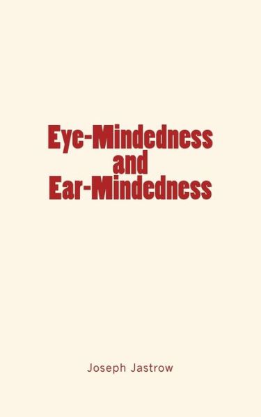 Cover for Joseph Jastrow · Eye-Mindedness and Ear-Mindedness (Paperback Book) (2016)