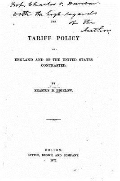 Cover for Erastus Brigham Bigelow · The tariff policy of England and of the United States contrasted (Paperback Book) (2016)