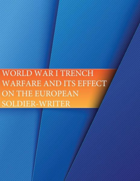 Cover for United States Marine Corps Command and S · World War I Trench Warfare and its effects on the European Soldier-Writer (Paperback Bog) (2016)