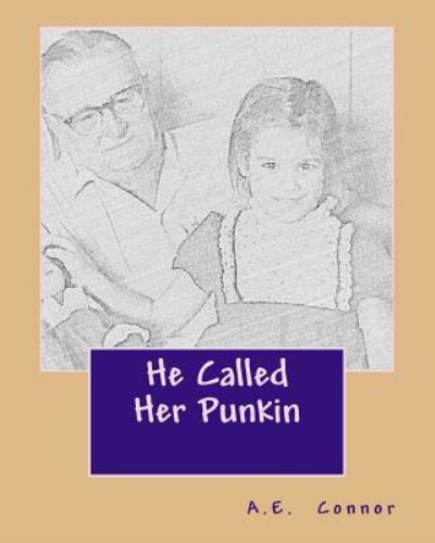 Cover for A E Connor · He Called Her Punkin (Paperback Book) (2017)