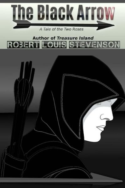 The Black Arrow - Robert Louis Stevenson - Kirjat - Createspace Independent Publishing Platf - 9781539648994 - torstai 20. lokakuuta 2016