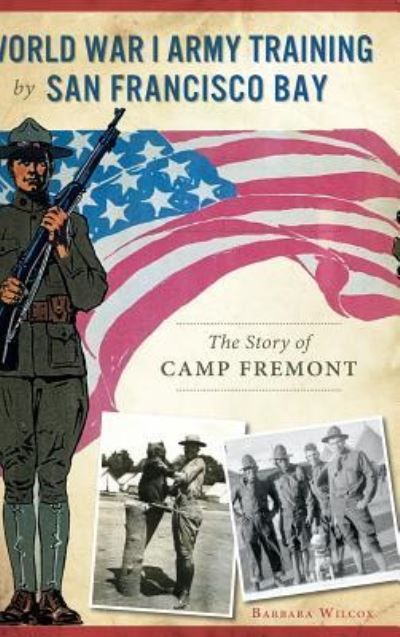 Cover for Barbara Wilcox · World War I Army Training by San Francisco Bay (Hardcover Book) (2016)