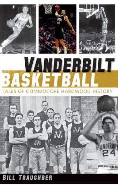 Cover for Bill Traughber · Vanderbilt Basketball (Hardcover Book) (2012)