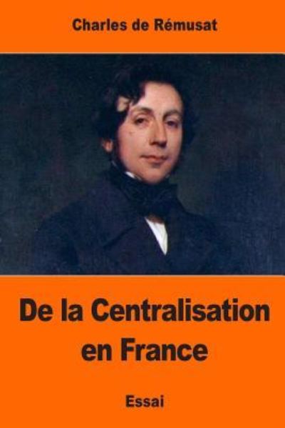 Cover for Charles De Remusat · De la Centralisation en France (Paperback Book) (2017)