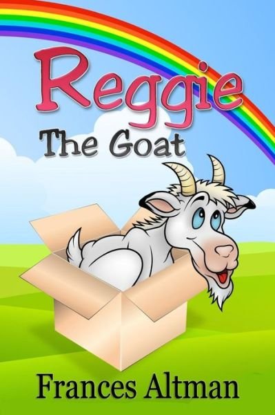Reggie the Goat - Frances Altman - Livros - Createspace Independent Publishing Platf - 9781548165994 - 10 de outubro de 2017