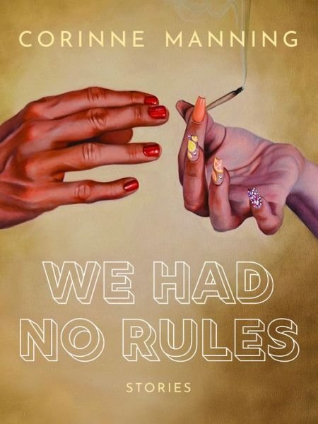 Cover for Corinne Manning · We Had No Rules (Paperback Bog) (2020)