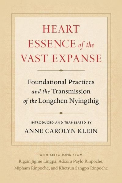 Cover for Anne Carolyn Klein · Heart Essence of the Vast Expanse: Foundational Practices and the Transmission of the Longchen Nyingthig (Paperback Book) (2020)