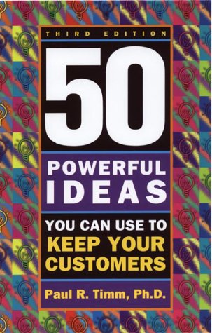 Cover for Paul R. Timm · 50 Powerful Ideas You Can Use to Keep Your Customers (Taschenbuch) (2002)