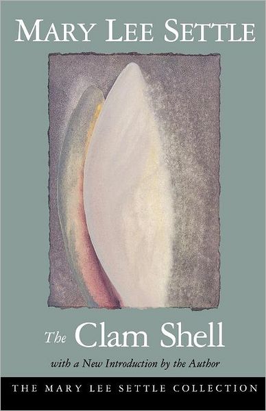 Cover for Mary Lee Settle · The Clam Shell - Mary Lee Settle Collection (Paperback Book) [New edition] (1995)