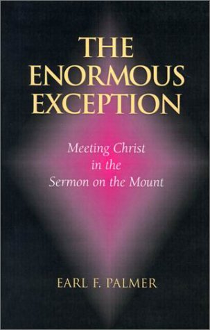 Cover for Earl F. Palmer · The Enormous Exception: Meeting Christ in the Sermon on the Mount (Paperback Book) (2001)