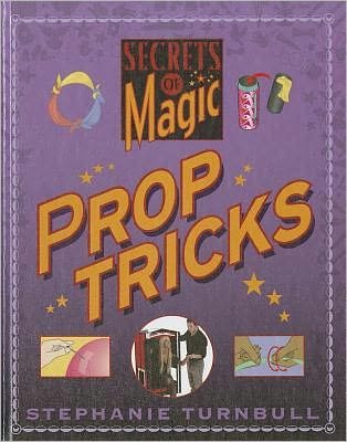 Cover for Stephanie Turnbull · Prop Tricks (Secrets of Magic) (Hardcover Book) (2012)