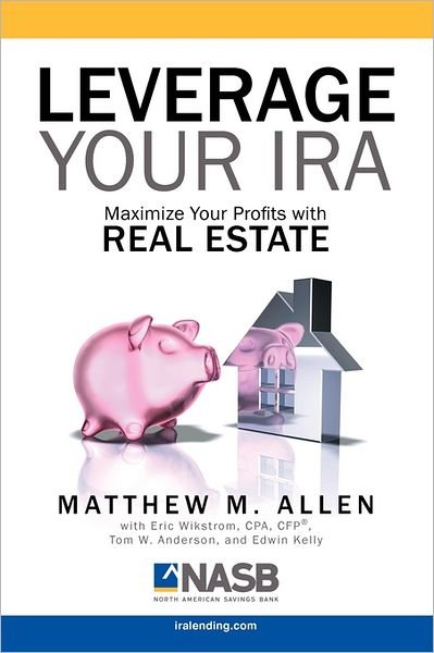 Cover for Matt Allen · Leverage Your IRA: Maximize Your Profits with Real Estate (Pocketbok) (2011)