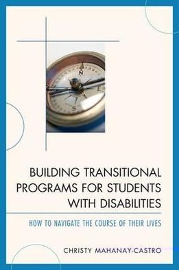 Cover for Mahanay-Castro, Christy, Ph.D. · Building Transitional Programs for Students with Disabilities: How to Navigate the Course of Their Lives (Hardcover Book) (2010)