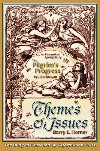 The Themes and Issues of the Pilgrim's Progress - Barry E. Horner - Książki - Reformation Press - 9781610109994 - 1 grudnia 2001