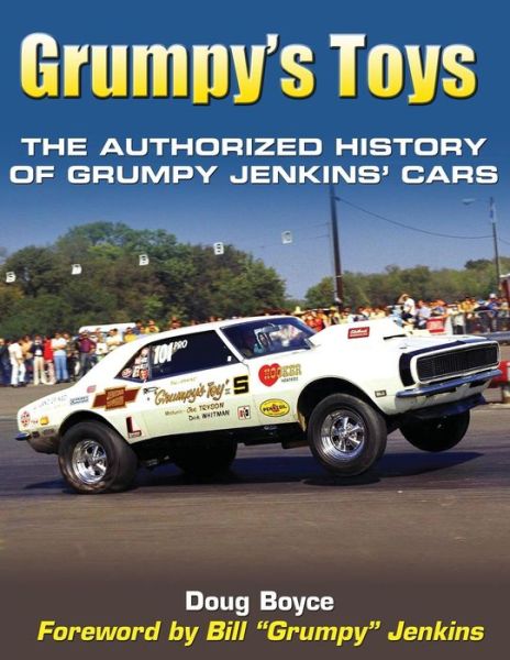 Grumpy's Toys: the Authorized History of Grumpy Jenkins' Cars - Doug Boyce - Books - Cartech - 9781613252994 - January 12, 2011