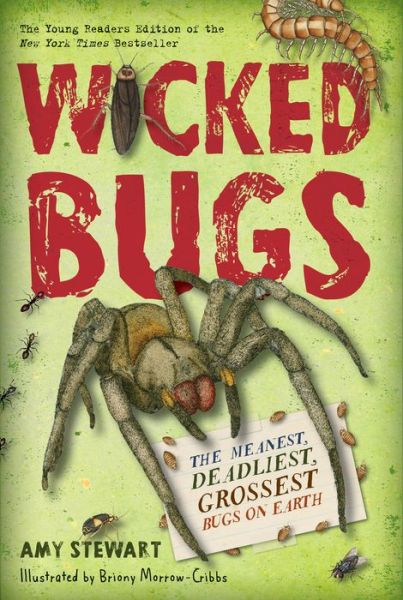 Wicked Bugs (Young Readers Edition): The Meanest, Deadliest, Grossest Bugs on Earth - Amy Stewart - Livros - Workman Publishing - 9781616206994 - 8 de agosto de 2017