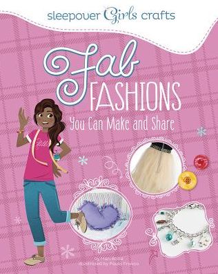 Cover for Mari Bolte · Sleepover Girls Crafts: Fab Fashions You Can Make and Share (Paperback Book) (2014)