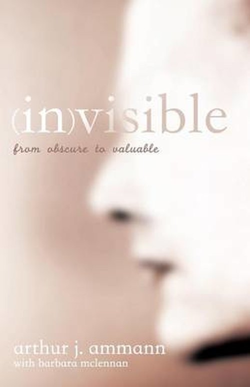 Cover for Arthur J. Ammann · (In)visible: from Obscure to Valuable (Paperback Book) (2014)