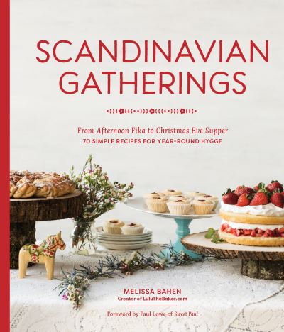 Cover for Melissa Bahen · Scandinavian Gatherings: From Afternoon Fika to Christmas Eve Supper: 70 Simple Recipes for Year-Round Hygge (Paperback Book) (2023)