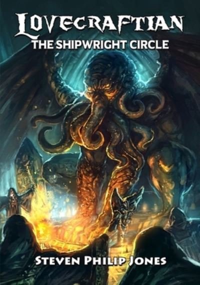 Cover for Steven Philip Jones · Lovecraftian: The Shipwright Circle - Lovecraftian (Taschenbuch) (2019)