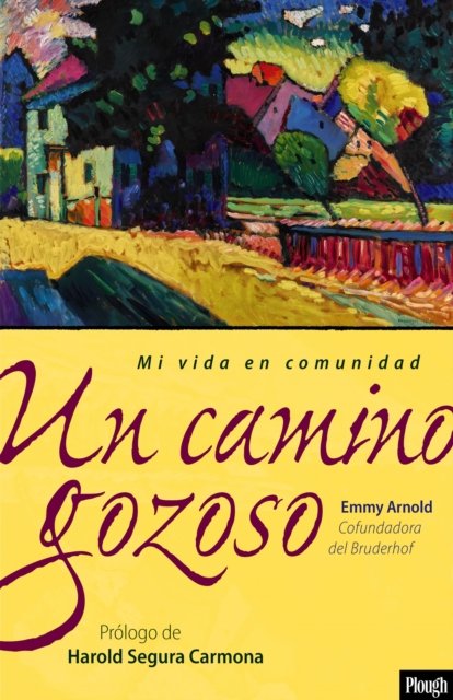 Cover for Emmy Arnold · Un camino gozoso: Mi vida en comunidad (Paperback Book) (2024)