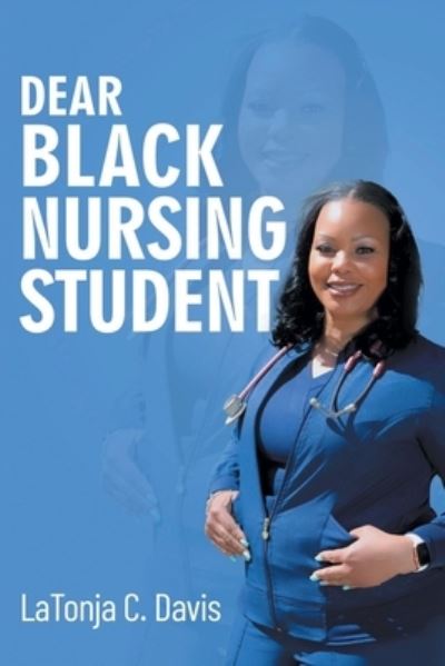 Cover for LaTonja C. Davis · Dear Black Nursing Student (Book) (2022)