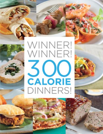 Cover for Publications International Ltd · Winner! Winner! 300 Calorie Dinners! (Hardcover Book) (2019)