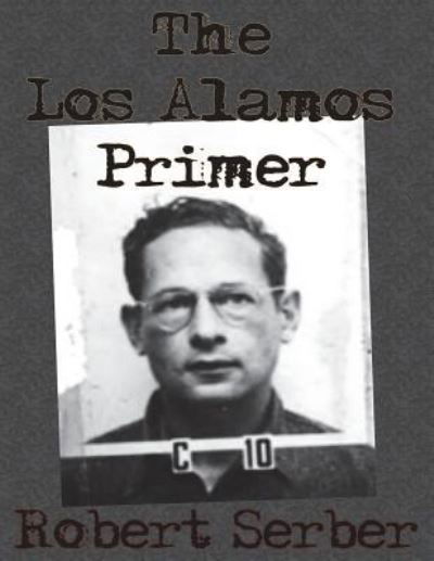 Cover for Robert Serber · The Los Alamos Primer (Paperback Bog) (1943)