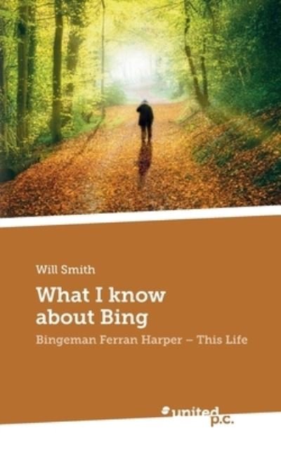 Cover for Will Smith · What I know about Bing (Taschenbuch) (2021)