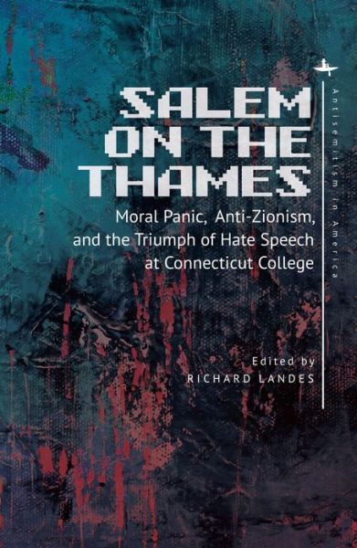 Cover for Richard Landes · Salem on the Thames: Moral Panic, Anti-Zionism, and the Triumph of Hate Speech at Connecticut College - Antisemitism in America (Pocketbok) (2020)