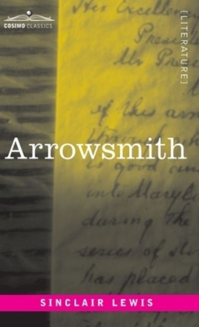 Arrowsmith - Sinclair Lewis - Books - Cosimo Classics - 9781646795994 - January 6, 1925