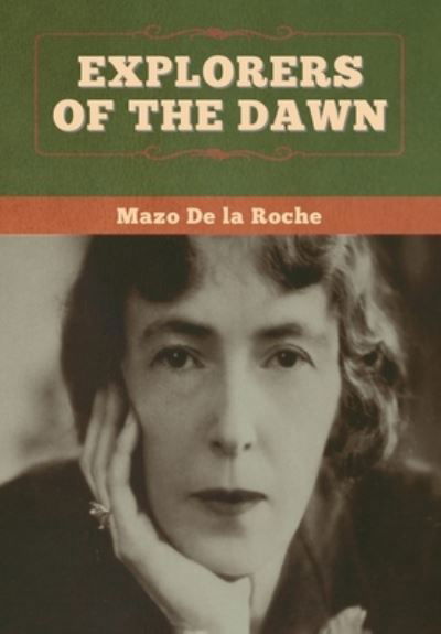 Cover for Mazo De la Roche · Explorers of the Dawn (Innbunden bok) (2020)