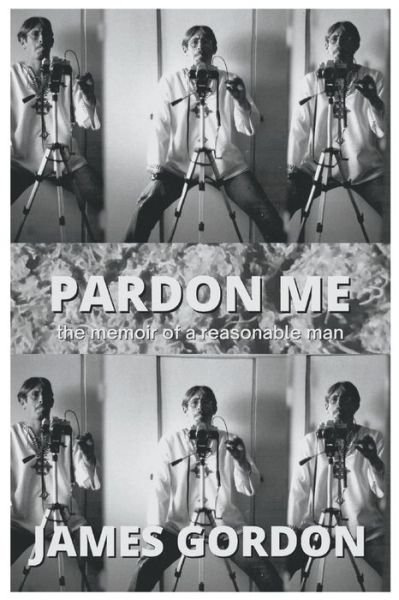 Cover for James Gordon · Pardon Me: the memoir of a reasonable man (Paperback Bog) (2022)