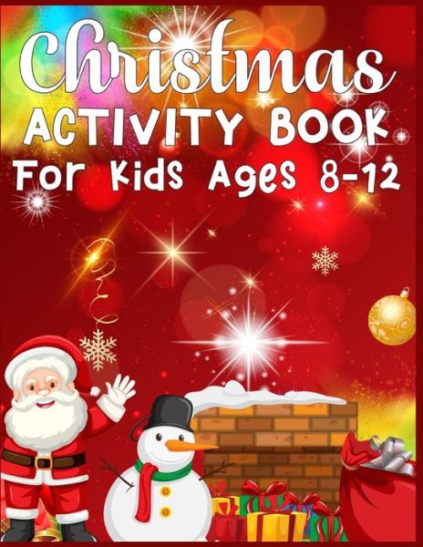 Christmas Activity Book For Kids Ages 8-12 - Sk Publishing - Livres - Independently Published - 9781674725994 - 12 décembre 2019