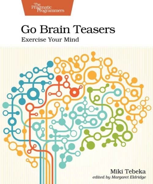 Cover for Miki Tebeka · Go Brain Teasers: Exercise Your Mind (Taschenbuch) (2021)