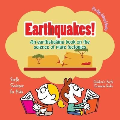 Cover for Prodigy Wizard · Earthquakes! - An Earthshaking Book on the Science of Plate Tectonics. Earth Science for Kids - Children's Earth Sciences Books (Paperback Book) (2016)