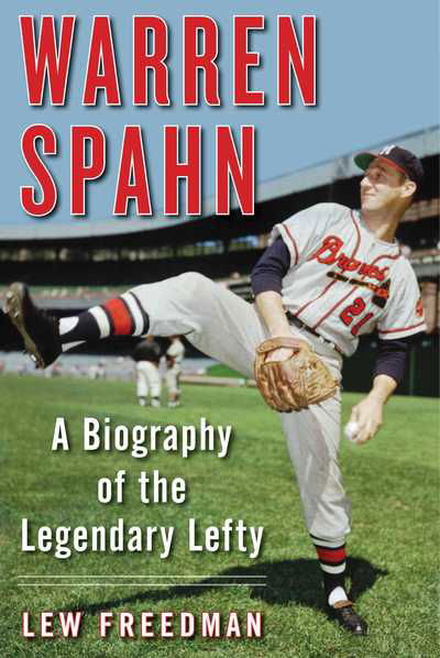 Cover for Lew Freedman · Warren Spahn: A Biography of the Legendary Lefty (Hardcover bog) (2018)