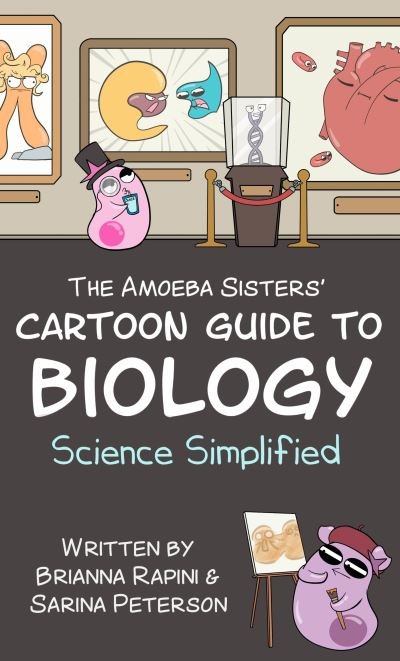 Cover for Sarina Peterson · The Amoeba Sisters' Cartoon Guide to Biology: Science Simplified - Amoeba Sisters (Hardcover Book) (2024)