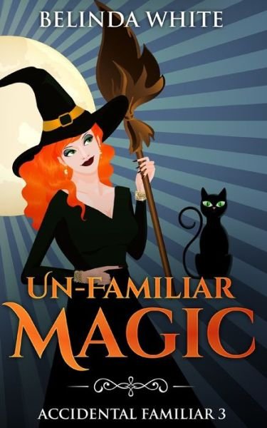 Cover for Belinda White · Un-Familiar Magic (Paperback Book) (2019)