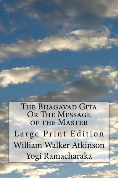 Cover for William Walker Atkinson · The Bhagavad Gita or the Message of the Master (Paperback Book) (2018)