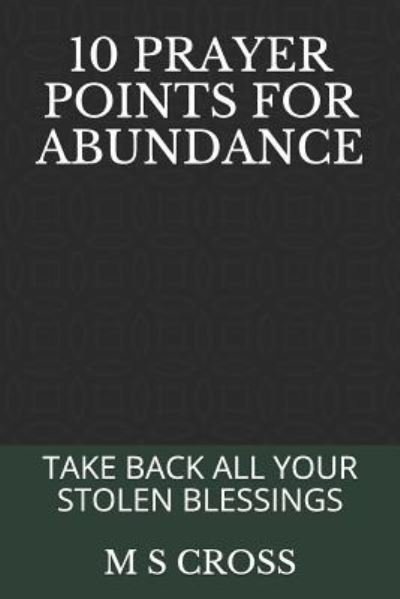 Cover for M S Cross · 10 Prayer Points for Abundance (Taschenbuch) (2018)