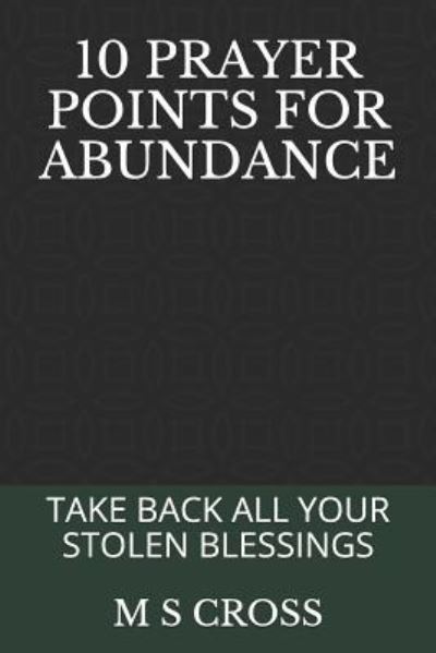 Cover for M S Cross · 10 Prayer Points for Abundance (Paperback Book) (2018)