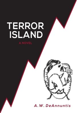 Terror Island - A W Deannuntis - Books - What Books Press - 9781733378994 - October 31, 2019