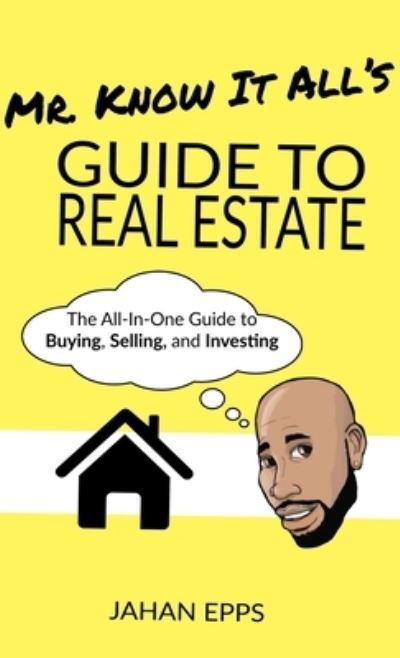 Cover for Jahan Epps · Mr. Know It All's Guide to Real Estate (Paperback Book) (2021)