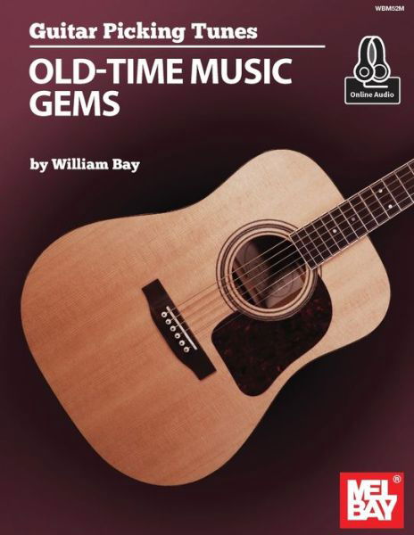 Guitar Picking Tunes Old-Time Music Gems - William Bay - Livros - WILLIAM BAY MUSIC - 9781733716994 - 5 de maio de 2021