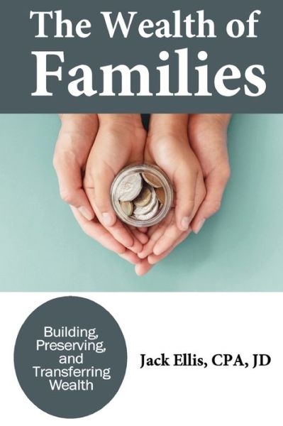 The Wealth of Families - Jack Ellis - Books - Inscript Books - 9781735952994 - July 15, 2021