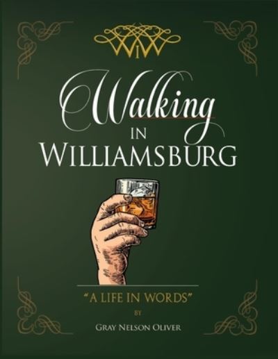 Cover for Gray Oliver · Walking in Williamsburg: A Life in Words (Hardcover Book) (2022)