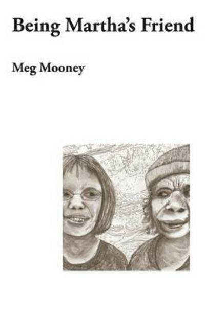 Cover for Meg Mooney · Being Martha's Friend (Paperback Book) (2015)